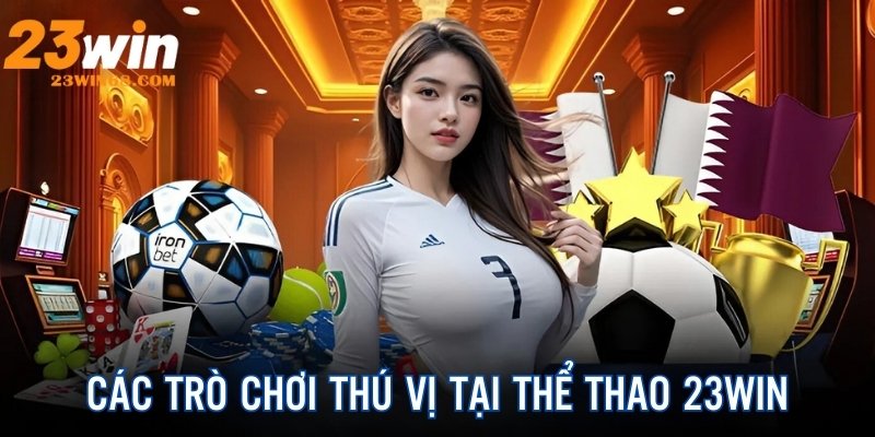 Top 4 trò chơi đặt cược thể thao 23Win thú vị, hấp dẫn